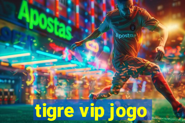 tigre vip jogo